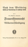 Title page: Frauenstimmrecht und Völkerverständigung (Women’s suffrage and global understanding) by Lida Gustava Heymann, pacifist and cofounder of Germany’s Association of women’s suffrage.